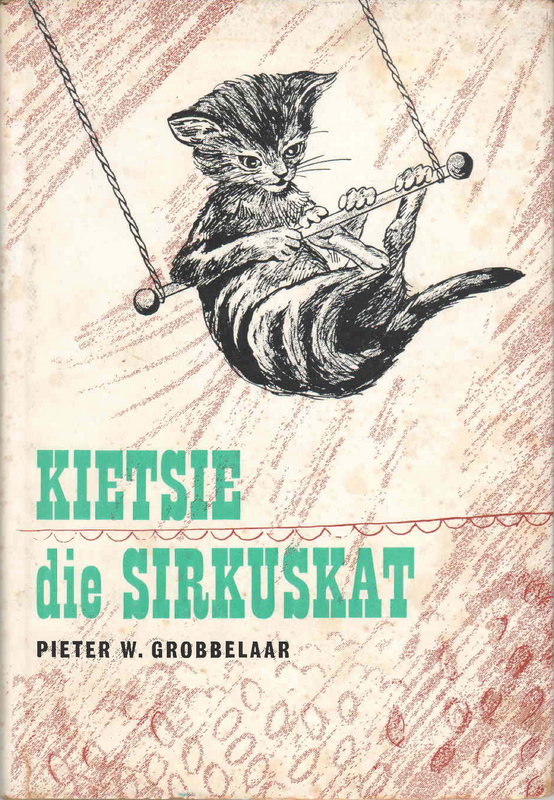 Kietsie die Sirkuskat - Pieter W. Grobbelaar (1966) - (Ref. B033) - Price R150