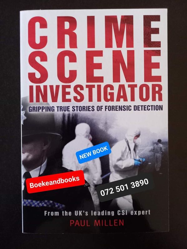 Crime Scene Investigator - Paul Millen - Gripping True Stories Of Forensic Detection.