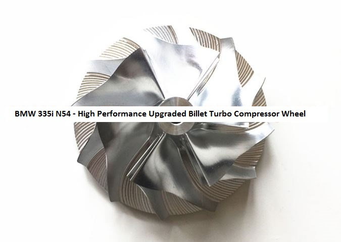 BMW 335i N54 Twin Turbo – High Performance Upgraded Turbo Compressor Wheels