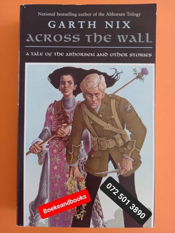 Across The Wall - Garth Nix - A Tale Of The Abhorsen And Other Stories.