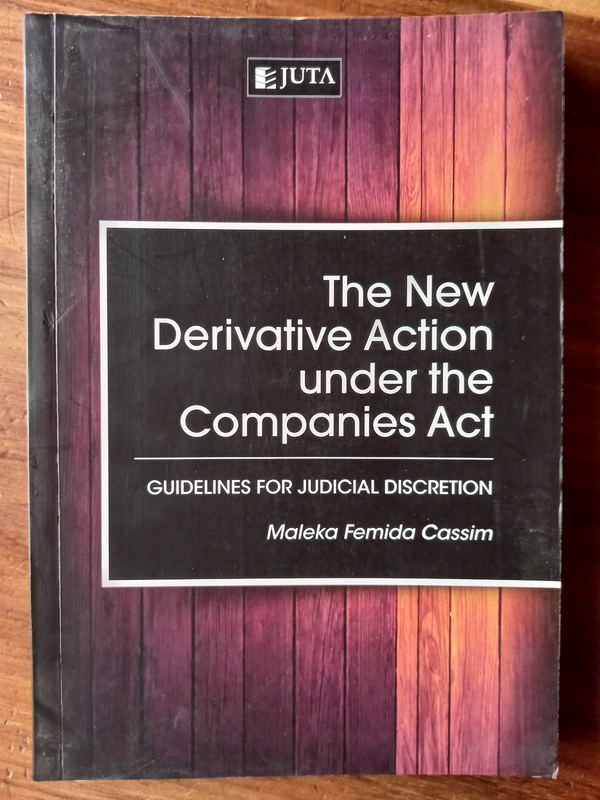 The New Derivative Action under the Companies Act by Maleka Cassim