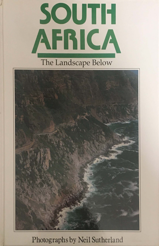 South Africa: The Landscape Below - Neil Sutherland &amp; John Kench - (Ref. B145) - Price R300