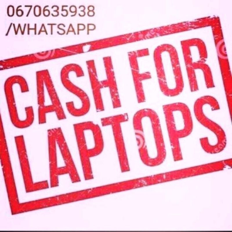 WANTED: OLD,USED,BROKEN WORKING AND NON WORKING LAPTOPS FOR CASH