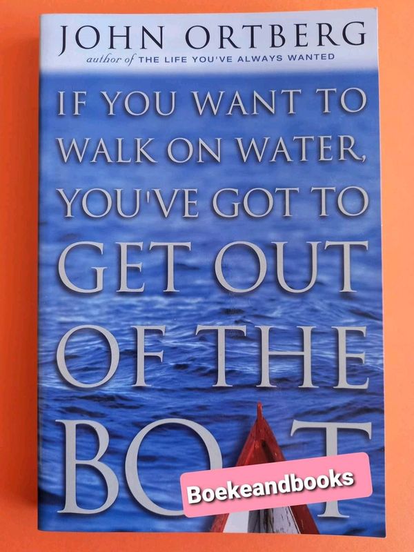 If You Want To Walk On Water, You&#39;ve Got To Get Out Of The Boat - John Ortberg.
