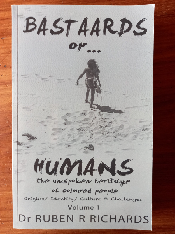 Bastaards or Humans: The Unspoken Heritage of Coloured People by  Ruben Richards (Autographed)