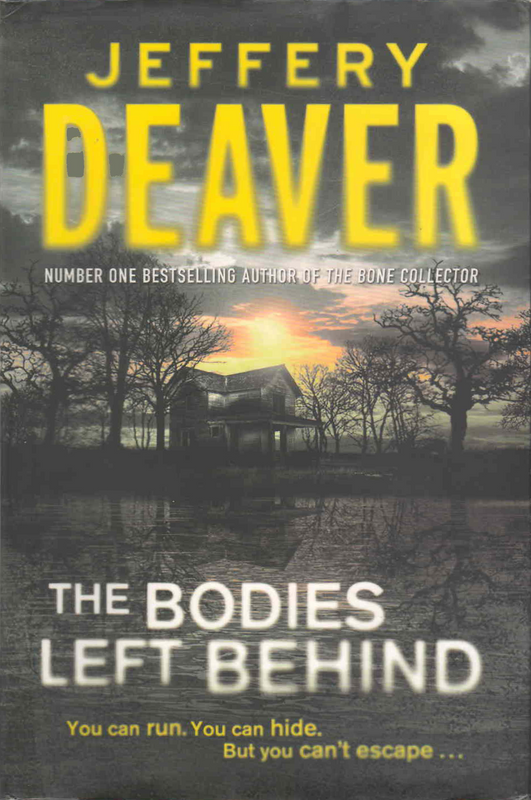 The Bodies Left Behind - Jeffrey Deaver - (Ref. B079) - Price R10 or SEE SPECIAL BELOW