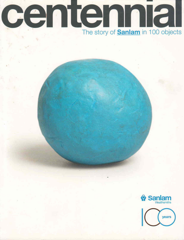 Centennial: The story of SANLAM in 100 objects - Ref. B198 - Price R100