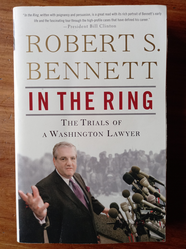 In the Ring: The Trials of a Washington Lawyer by Robert Bennett