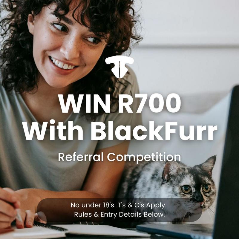 WIN R700.00 - BlackFurr Referral Competition