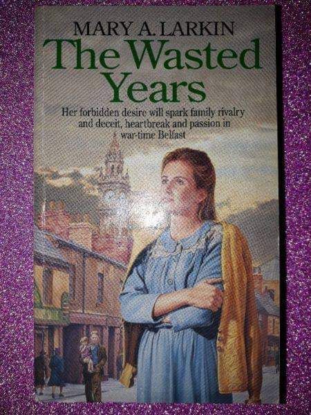 The Wasted Years - Mary A Larkin.