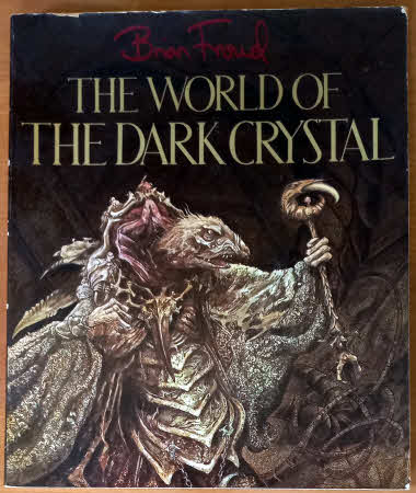 The World of The Dark Crystal - illustrated by Brian Froud