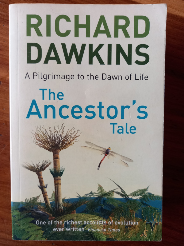 The Ancestor’s Tale: A Pilgrimage to the Dawn of Evolution by Richard Dawkins