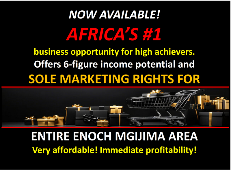 ENOCH MGIJIMA TERRITORY - NEW RELEASE - MAGNIFICENT HIGH INCOME MARKETING BUSINESS