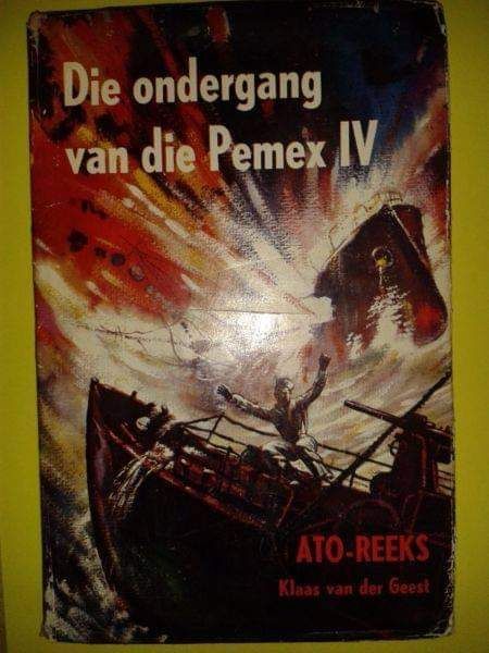 Die Ondergang Van Die Pemex IV - ATO Reeks - Klaas Van Der Geest.
