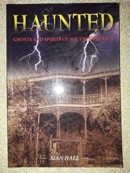 Haunted - Ghosts And Spirits Of Southern Africa - Sian Hall.