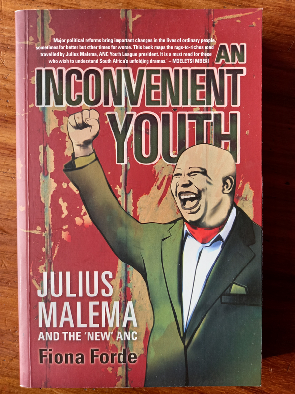 An Inconvenient Youth: Julius Malema and the ‘new’ ANC by Fiona Forde