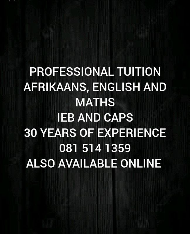 PROFESSIONAL TUITION. AFRIKAANS, ENGLISH AND MATHS