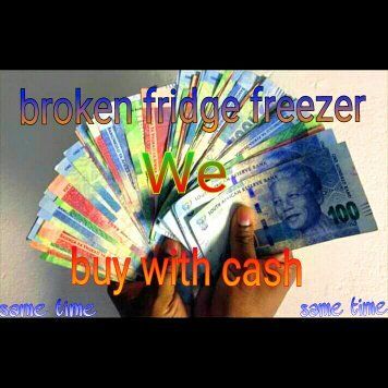 WITH CASH FOR BROKEN FRIDGE FREEZER