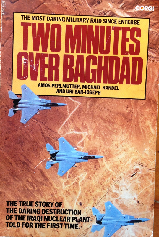 Two Minutes over Baghdad-The most daring Military Raid since Entebbe-Perlmutter, Handel, Bar-Joseph
