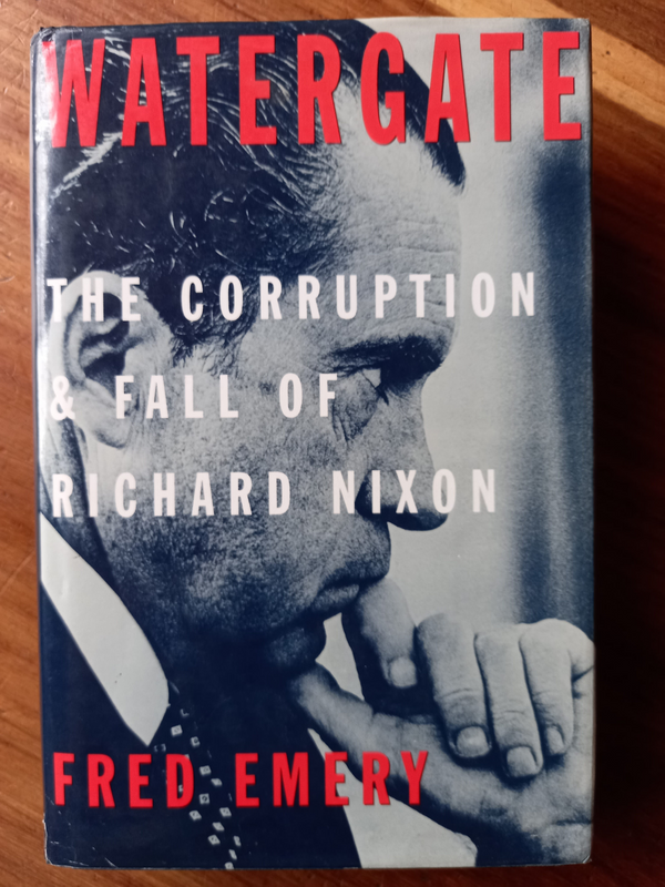 Watergate: The Corruption and Fall of Richard Nixon by Fred Emery