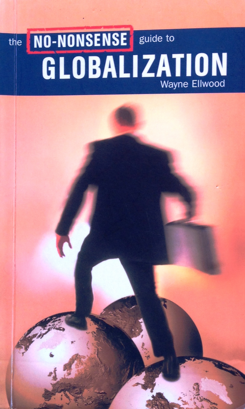 The NO NONSENSE guide to globalisation - Wayne Ellwood