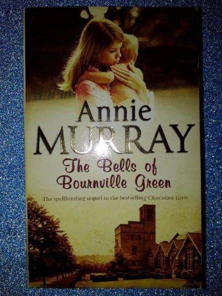 The Bells Of Bournville Green - Annie Murray - Chocolate Girls #2.