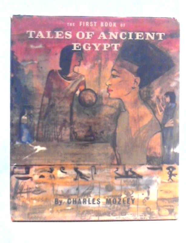 The FIRST BOOK of tales of Ancient Egypt by Charles Mozley