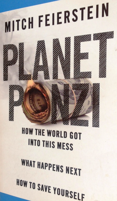 Planet PONZI-How world got into this mess-What happens next-How to save Yourself-Mitch Feierstein