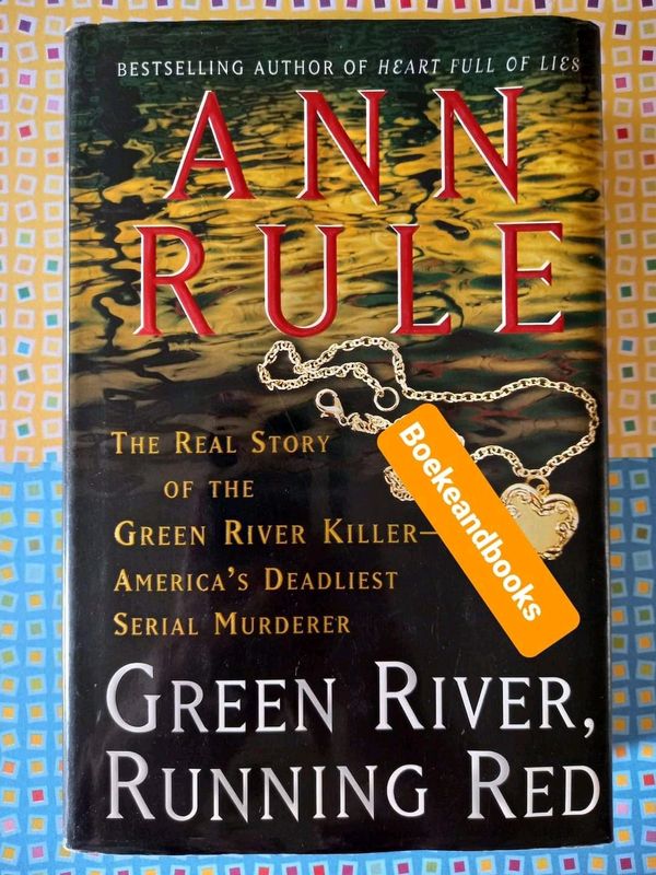 Green River, Running Red - Ann Rule - The Real Story Of The Green River Killer.