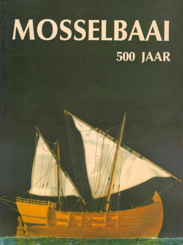 Mosselbaai / Mossel Bay 500 jaar / years (1488-1988) - Siegfried Stander - (Ref. B132) - Price R200