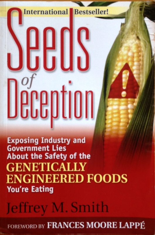 Seeds of Deception - EXPOSING INDUSTRY AND GOVERNMENT LIES re safety of GE Foods - J Smith - signed