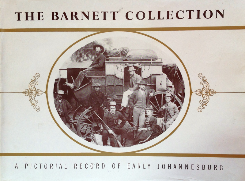 The Barnett Collection - A Pictorial Record of Early Johannesburg - Hardcover