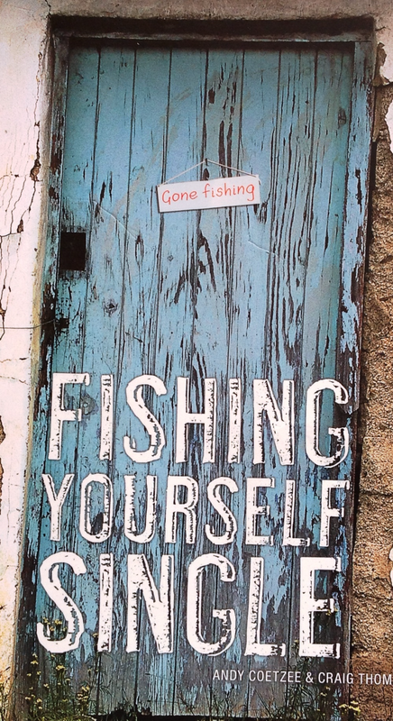 Fishing Yourself Single - Andy Coetzee and Craig Thomassen