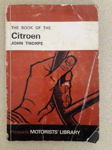 The Book Of The Citroen - John Thorpe - Pitmans Motorists Library - Instructions For Maintenance.