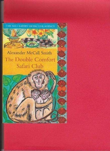 The Double Comfort Safari Club – Alexandra McCall Smith.