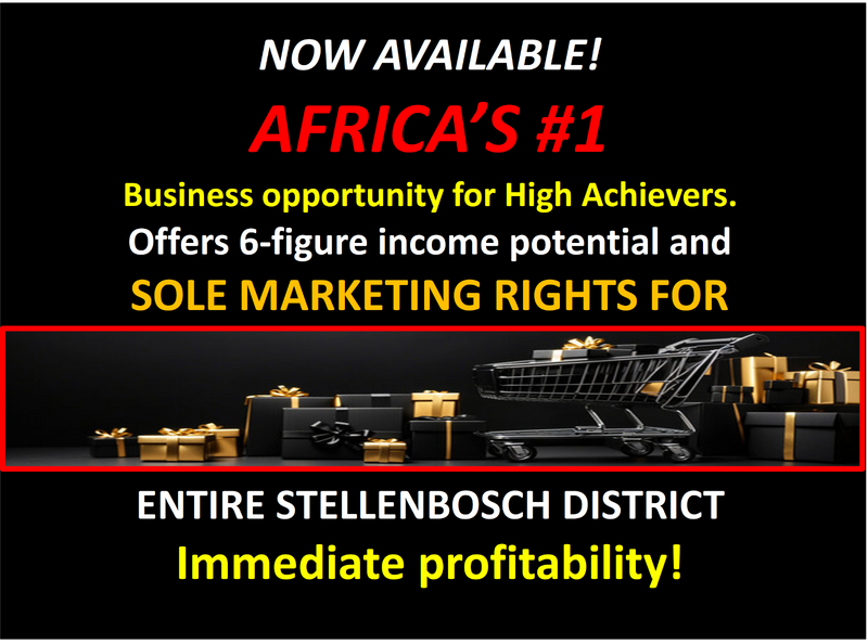 STELLENBOSCH DISTRICT - AFRICA&#39;S #1 VERY AFFORDABLE, HIGH INCOME BUSINESS OPPORTUNITY