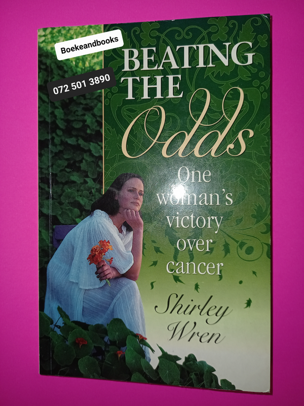 Beating The Odds - Shirley Wren - One Woman&#39;s Victory Over Cancer.