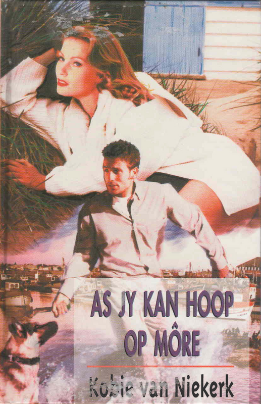 As Jy Kan Hoop Op More - Kobie van Niekerk - (Ref. B043) - Price R10 or SEE SPECIAL BELOW