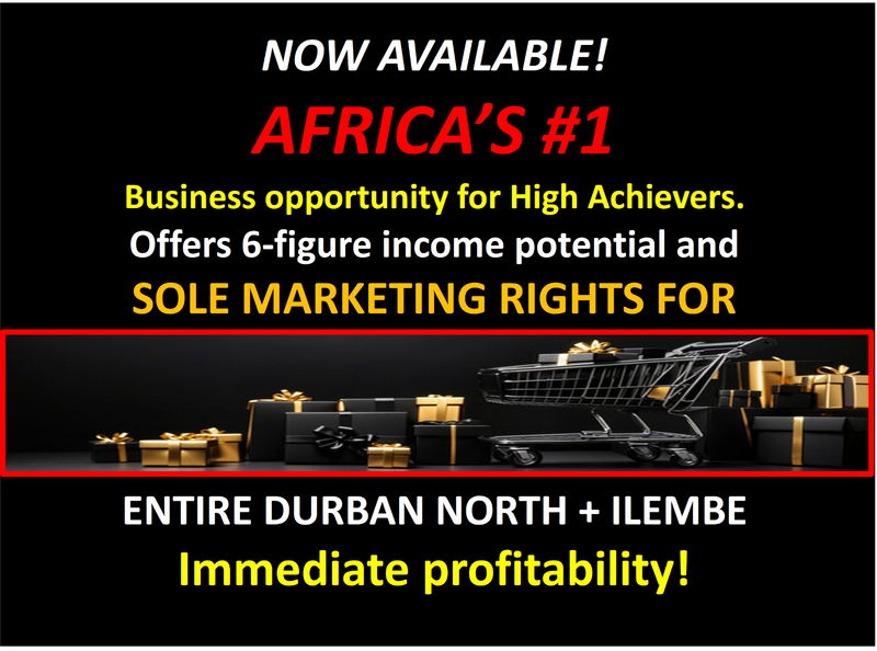 DURBAN NORTH PLUS ILEMBE - AFRICA&#39;S #1 VERY AFFORDABLE, HIGH INCOME BUSINESS OPPORTUNITY