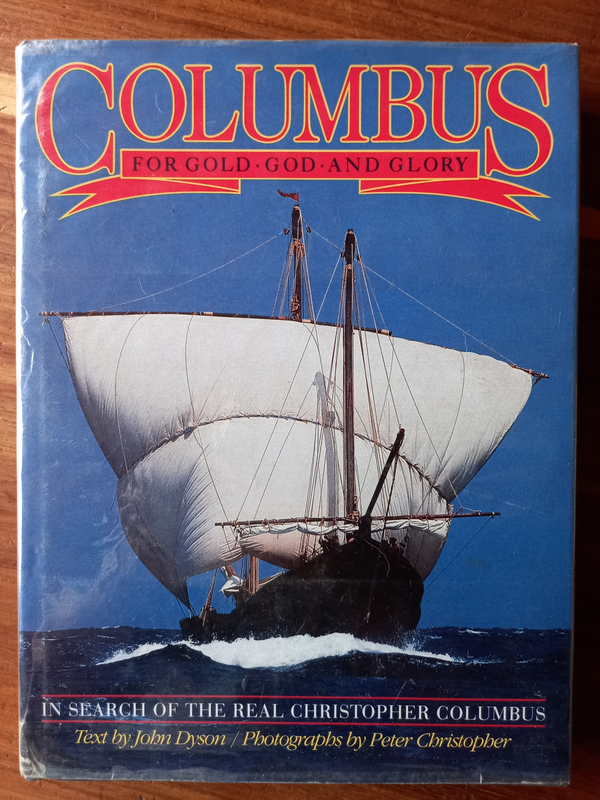 Columbus: For Gold, God and Glory by John Dyson