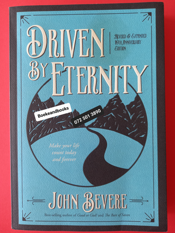 Driven By Eternity - John Bevere - Make Your Life Count Today And Forever.
