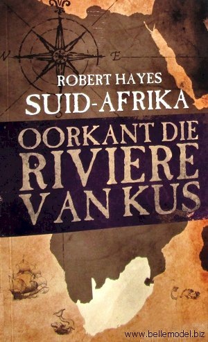 Gezina: Books: Suid Afrika - Oorkant die riviere van Kus deur Robert Hayes