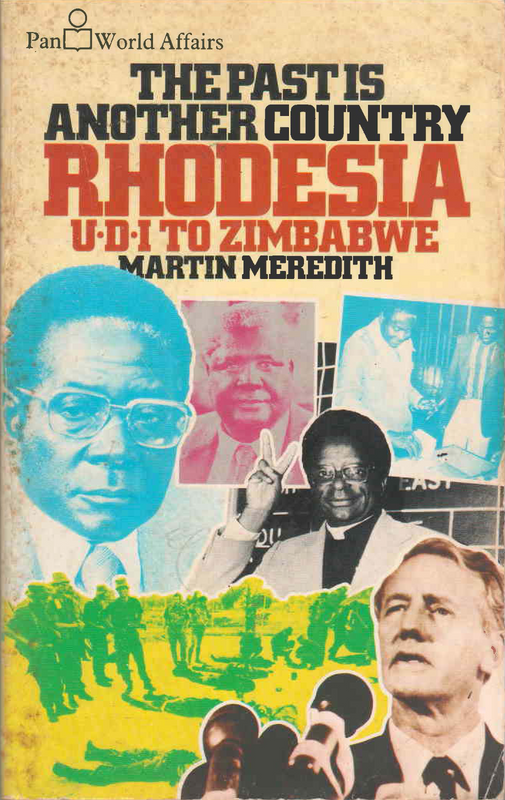The Past is Another Country - Rhodesia: UDI to Zimbabwe - Martin Meredith - (Ref. B150) - Price R200