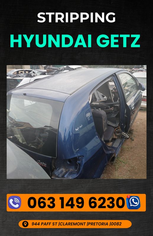 Hyundai getz stripping for spares Call me for more info 063 149 6230