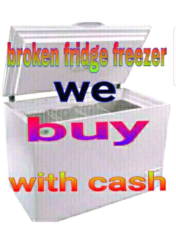 ANY BROKEN FRIDGE FREEZER