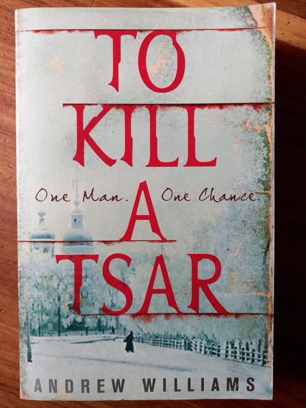 To Kill a Tsar by  Andrew  Williams