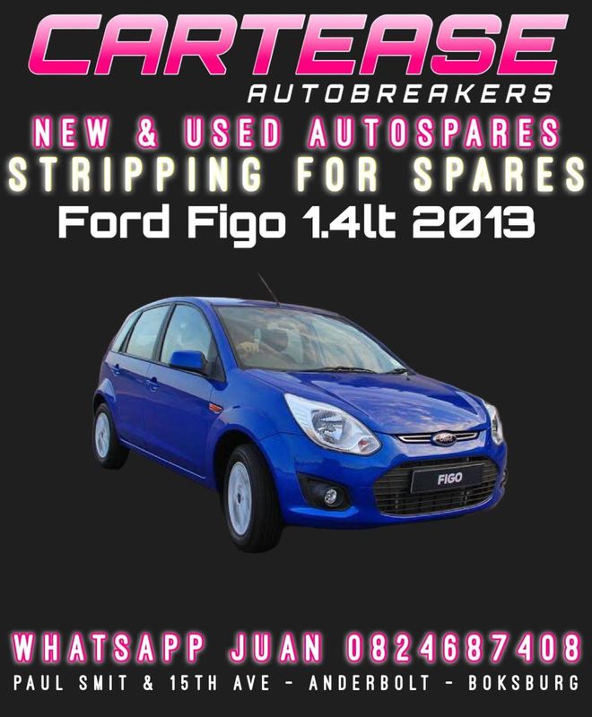 FORD FIGO 1.4LT 2013 STRIPPING FOR PARTS