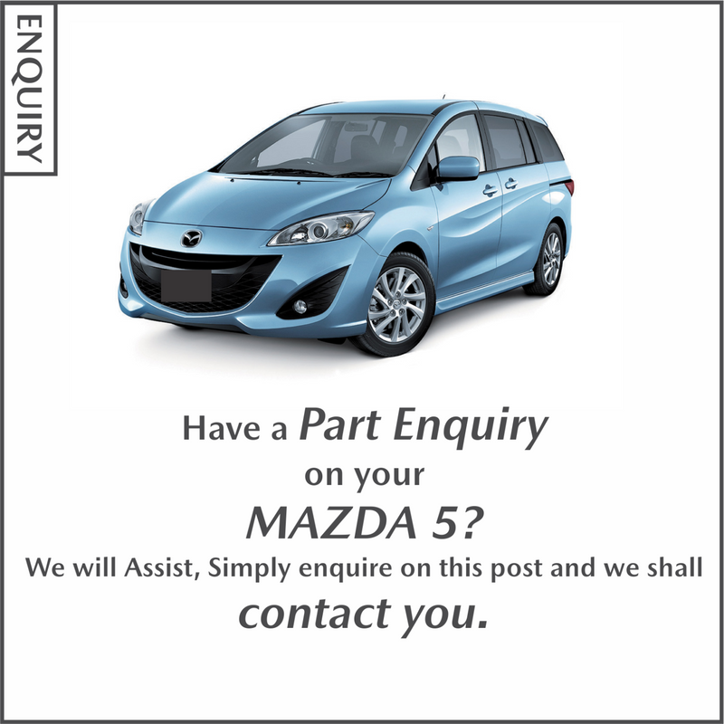 Part Enquiry on your Mazda 5?