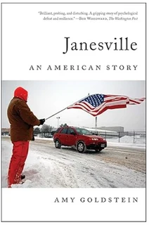 Janesville: An American Story Hardcover – April 18, 2017by Amy Goldstein