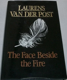 The face bedside the fire Lauren&#39;s van Der post